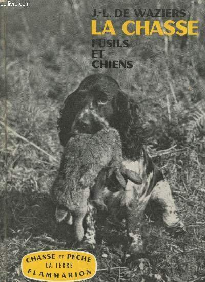La Chasse - fusils et chiens (Collection "Chasse et Pêche …
