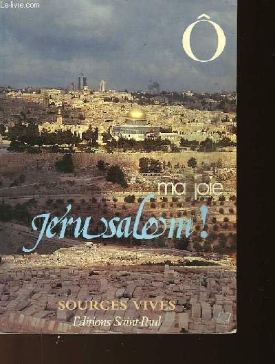 Ô MA JOIE JERUSALEM !