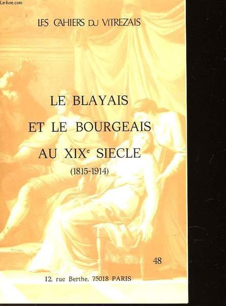 LE BLAYAIS ET LE BOURGEAIS AU XIX° SIECLE - 1815-1914
