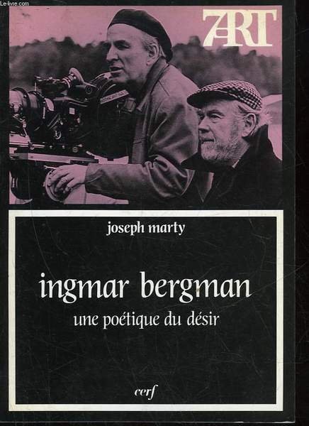 INGMAR BERGMAN UNE POETIQUE DU DESIR