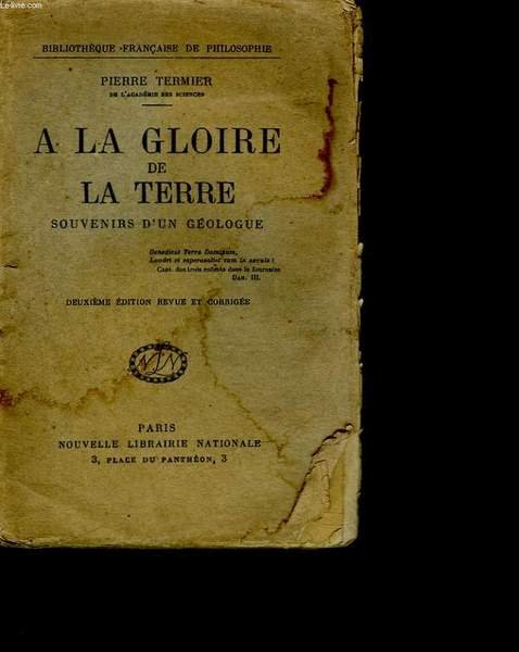 A LA GLOIRE DE LA TERRE SOUVENIRS D'UN GEOLOGUE