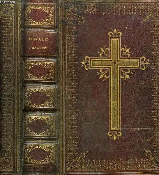 MISSALE ROMANUM EX DECRETO SS. CONCILII TRIDENTINI RESTITUTUM S. PII V. PONTIFICIS MAXIMI JUSSU EDITUM, CLEMENTS VIII ET URBANI VIII AUTORITATE RECOGNITUM ET NOVIS MISSIS EX INDULTO APOSTOLICO HUCUSQUE CONCESSIS AUCTUM