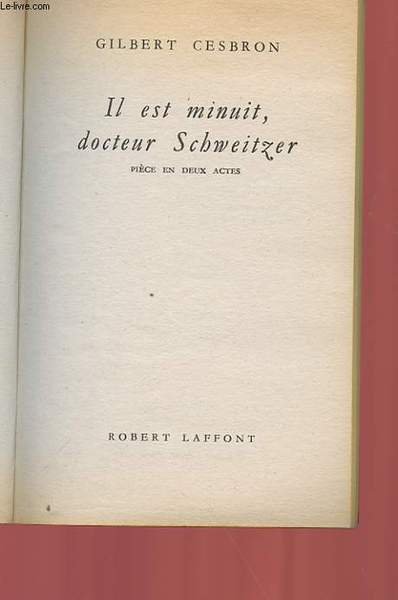 IL EST MINUIT, DOCTEUR SCHWEITZER - PIECE EN DEUX ACTES