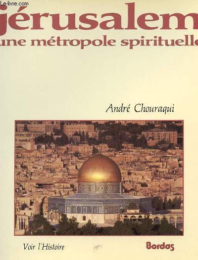 JERUSALEM, UNE MLETROPOLE SPIRITUELLE