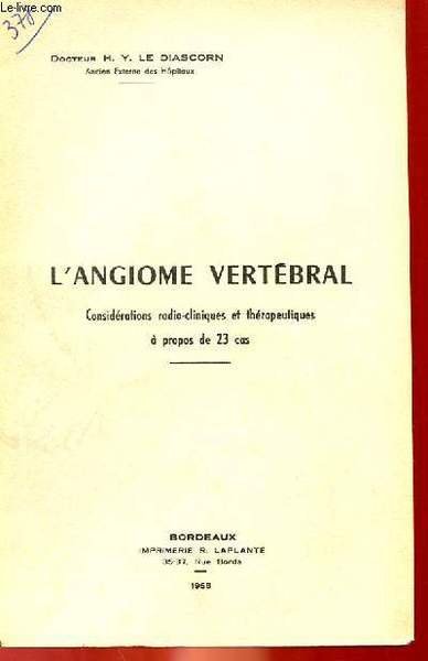 L'ANGIOME VERTEBRAL - CONSIDERATIONS RADIO-CLINIQUES ET THERAPEUTIQUES A PROPOS DE …