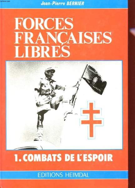 FORCES FRANCAISES LIBRES 1. COMBATS DE L'ESPOIR Libro