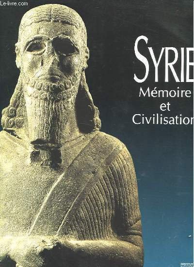 SYRIE - MEMOIRE ET CIVILISATION