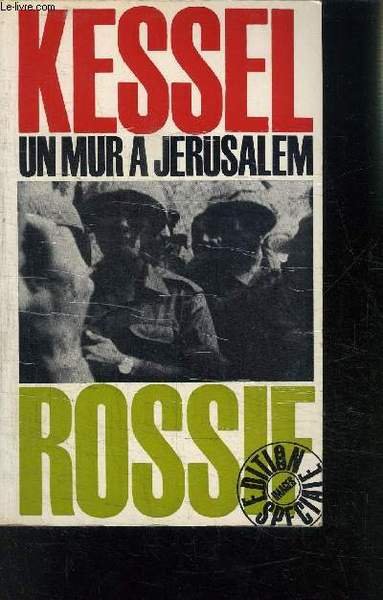 KESSEL UN MUR A JERUSALEM - ROSSIF - EDITION SPECIALE