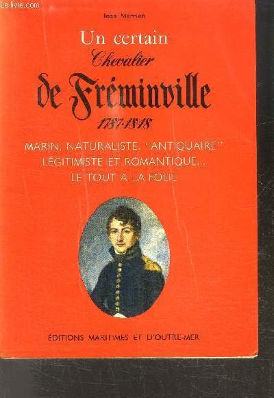 UN CERTAIN CHEVALIER DE FREMINVILLE 1787-1848 - Marin, naturaliste, antiquaire, …