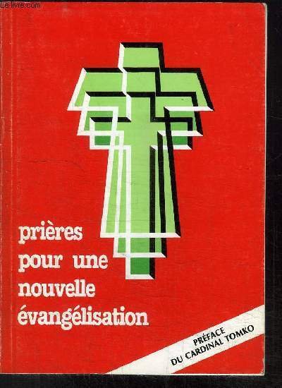 PRIERES POUR UNE NOUVELLE EVANGELISATION / UNE PRESENTATION DU BUREAU "EVANGELISATION 2000"