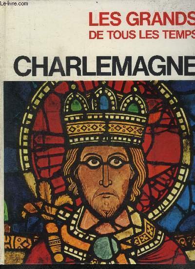 CHARLEMAGNE - COLLECTION "LES GRANDS DE TOUS LES TEMPS"