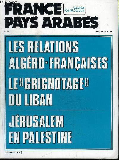 FRANCE - PAYS ARABES N°90 - Les relations algéro-françaises, le "grignotage" du Liban, Jérusalem en Palestine, .