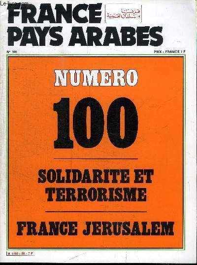 FRANCE - PAYS ARABES N°100 - Solidarité et terrorisme, France Jérusalem, un nouveau tournant Libanais, Irak : retour de Bagdad, .