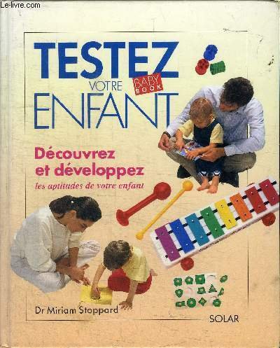 TESTEZ VOTRE ENFANT - DECOUVREZ ET DEVELOPPEZ LES APTITUDES DE …