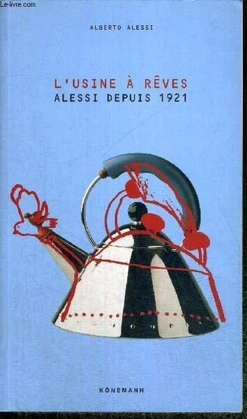 L'USINE A REVES - ALESSI DEPUIS 1921