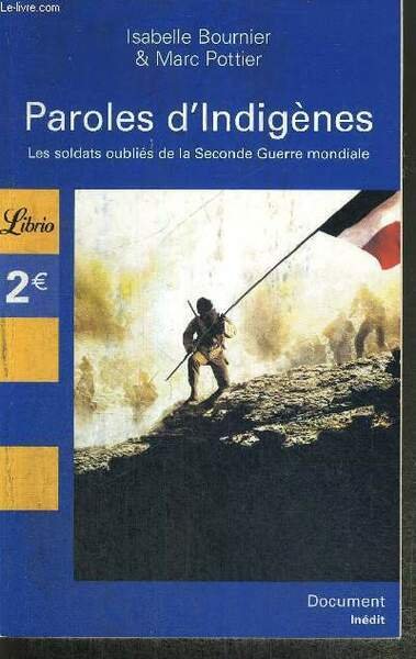 PAROLES D'INDIGENES - LES SOLDATS OUBLIES DE LA SECONDE GUERRE …