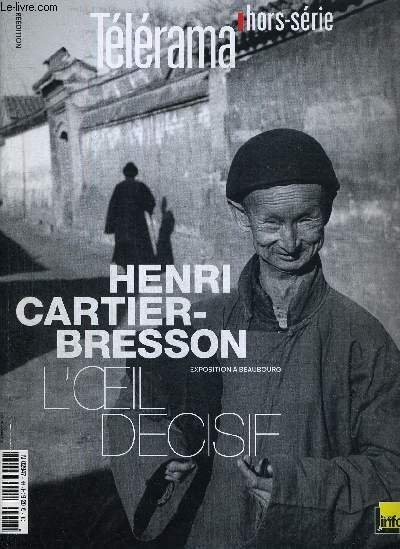 TELERAMA - HORS SERIE - REEDITION - FEVRIER 2014 - Henri Cartier-Bresson : l'oeil décisif / portfolio : Espagne, Mexique. / Russie : une llueur au temps des Soviets.