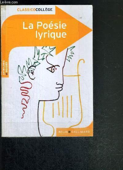LA POESIE LYRIQUE - CLASSICO COLLEGE - ANTHOLOGIE ET DOSSIER