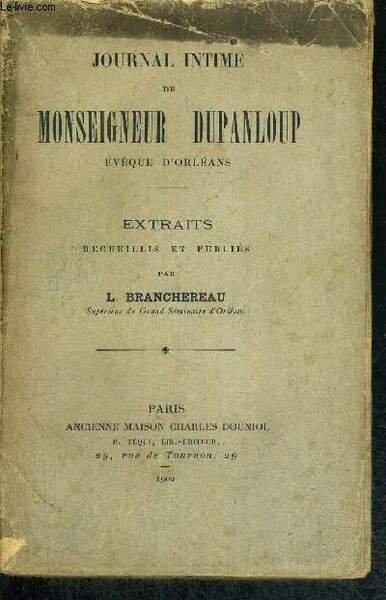 JOURNAL INTIME DE MONSEIGNEUR DUPANLOUP - EVEQUE D'ORLEANS