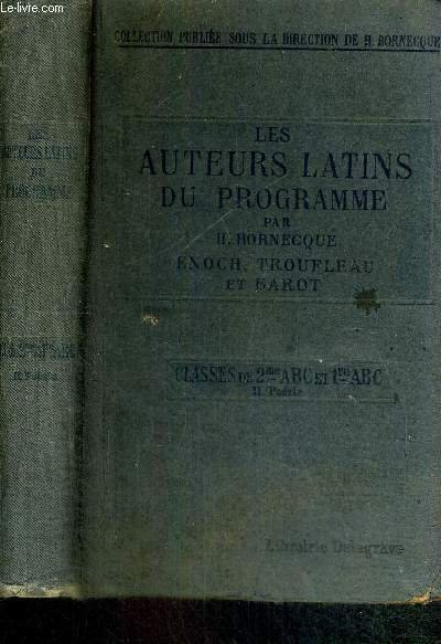 LES AUTEURS LATINS DU PROGRAMME - TOME II - POESIE SAUF L'ENEIDE - CLASSES DE 2e ABC ET 1re ABC - COLLECTION PUBLIEE SOUS LA DIRECTION DE H. BORNECQUE
