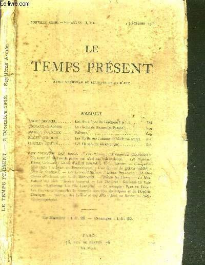 LE TEMPS PRESENT - REVUE MENSUELLE DE LITTERATURE ET D'ART - VIIe ANNEE - II, N°6 - 2 Décembre 1913 / André Maurel : les deux ages de Véronèse / Legrand-Chabrier : la crèche de Françoise Paschal / Marcel Boursier : Poèmes.
