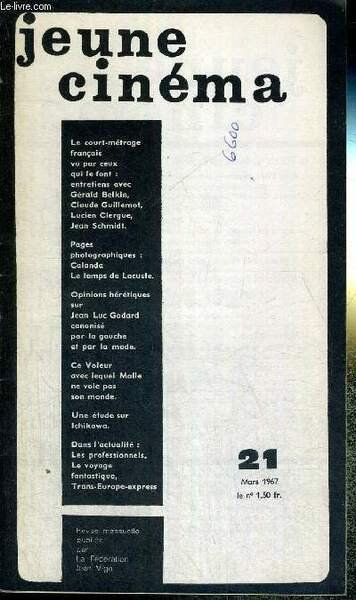 JEUNE CINEMA - N°21 - mars 1967 / le court métrage français vu par ceux qui le font : entretiens avec Gérald Belkin, C. Guillemot. / opinions hérétiques sur Jean Luc Godard canonisé par la gauche et par la mode.