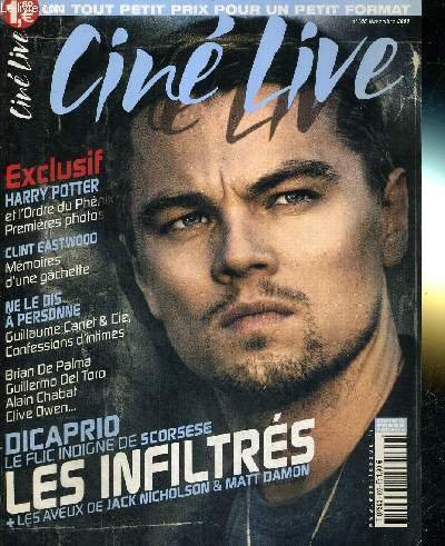 CINE LIVE - N°106 - novembre 2006 / Dicaprio : le flic indigne de Scorsese, les infiltrés + les aveux de Jack Nicholson et Matt Damon / Harry Potter et l'ordre du Phenix, 1eres photos / Clint Eastwood : mémoires d'une gachette.