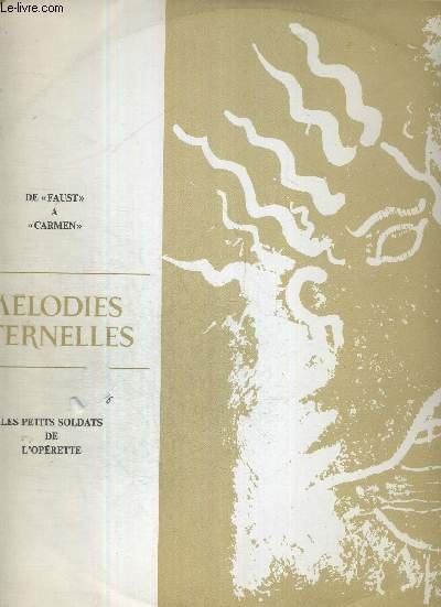 1 DISQUE AUDIO 33 TOURS - MELODIES ETERNELLES - LES PETITS SOLDATS DE L'OPERETTE - DE "FAUST" A "CARMEN" - N°2 - Choeur des soldats / clair de lune / Aubade / air du toréador / va, gentil soldat / c'est la salle de nos ancetres / petit français.