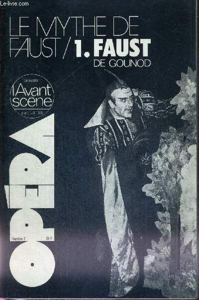 L'AVANT-SCENE OPERA N°2 - mars-avril 1976 - LE MYTHE DE FAUST / 1. FAUST DE GOUNOD / Gounod ou la mythomanie de l'Occident / Faust ou l'occasion manquée / Barbier et Carré : livret / commentaire littéraire et musical / A. Chastagnol : Faust et Don Juan.