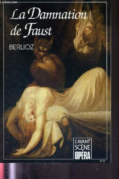 L'AVANT-SCENE OPERA N°22 - février 1995 - LA DAMNATION DE FAUST - BERLIOZ / H. Berlioz et A. Gardonnière : livret intégral original / les huit scènes de Faust / le scandale d'un Faust en musique / le mal de l'isolement / atonalité et polytonalité.