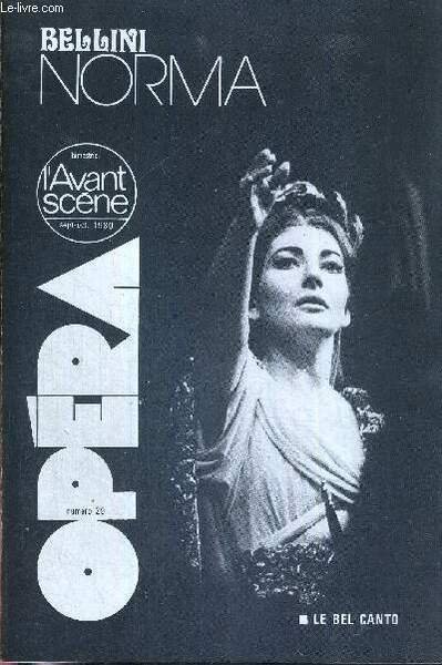 L'AVANT-SCENE OPERA N°29 - sept./oct. 1980 - BELLINI - NORMA / le bel canto / la création de Norma / une héroine romantique / Norma, Médée, Sophonisbe : de la séduction à la résistance / Felice Romani : livret original en italien / le style vocal.