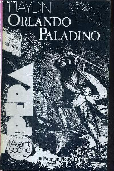 L'AVANT-SCENE OPERA N°42 - juill./aout 1982 - HAYDN - ORLANDO PALADINO / L'autre capitale de l'Europe / Joseph Haydn, l'artisan furieux / de l'Arioste à Haydn / livret original intégral / Orlando ou la folie obstinée / itinéraire de Paris à Sodome.