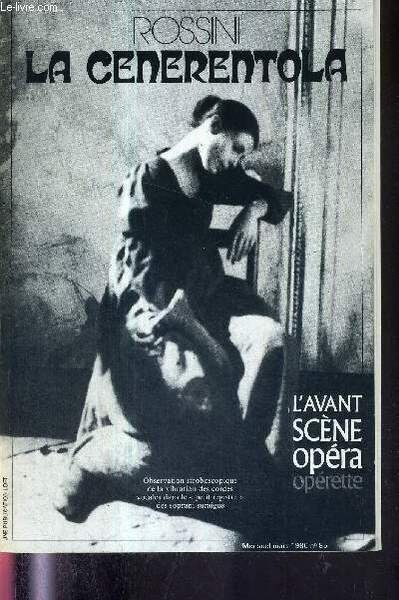 L'AVANT-SCENE OPERA N°85 - mars 1986 - ROSSINI - LA CENERENTOLA / Sans pantoufle ni fée, mais non sans charmes / de la genèse à la création / les créateurs de la Cenerentola / livret intégral de Jacopo Ferreti / Buffa-seria : la croisée d'un genre.