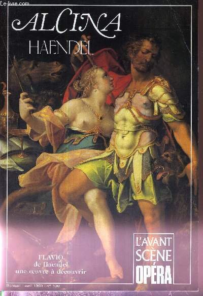 L'AVANT-SCENE OPERA N°130 - avril 1990 - ALCINA - HAENDEL / Orlando innamorato (extraits) / Oralando Fusio (extraits) / naissance des enchantements haendeliens / battre les italiens avec leurs armes / livret intégral original .