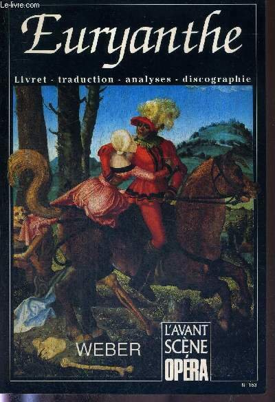 L'AVANT-SCENE OPERA N°153 - mai/juin 1993 - EURYANTHE - WEBER / Le grand reve européeen / ombres et lumières / Bernabo di Genova e la moglie zinevra / livret original en allemand / entre la flute et Lohengrin, le premier opéra allemand?.