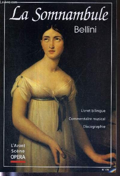 L'AVANT-SCENE OPERA N°178 - juill/aout 1997 - LA SOMNAMBULE - BELLINI / Livret intégral / nouvelle traduction française / Commentaire musical et littéraire / l'arrivée d'un nouveau seigneur ou la somnambule avant Bellini / petite promenade somnambulique