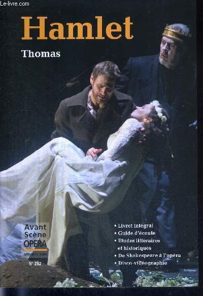 L'AVANT-SCENE OPERA N°262 - mai/juin 2011 - HAMLET - THOMAS …