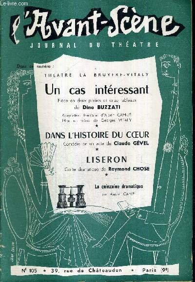 L'AVANT SCENE JOURNAL DU THEATRE N°105 Theatre la Bruyere-Vitaly : Un cas intéressant, pièce en deux parties et 11 tableaux de Dino Buzzati / Dans l'histoire du coeur, comédie en un acte de Claude Gével / Liseron, conte dramatique de Raymond Chose.
