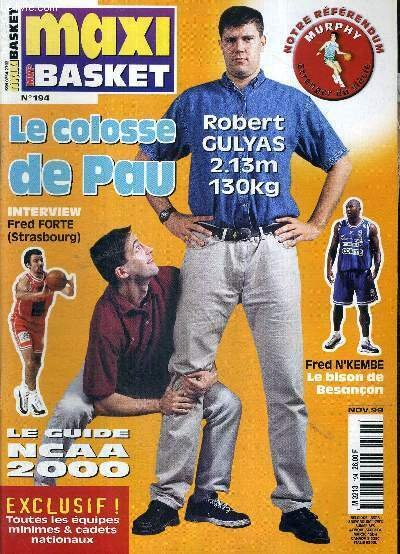 MAXI BASKET - N°194 - novembre 99 + 1 POSTER (Les équipes champion) / Le colosse de Pau : Robert Gulyas, 2.13m. 130 kg / le guide NCAA 2000 / Fred N'Kembe, le bison de Besançon / interview : Fred Forte / notre référendum, Murphy, étranger du siècle.