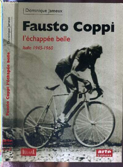 FAUSTO COPPI - L'ECHAPPEE BELLE - ITALIE 1945-1960