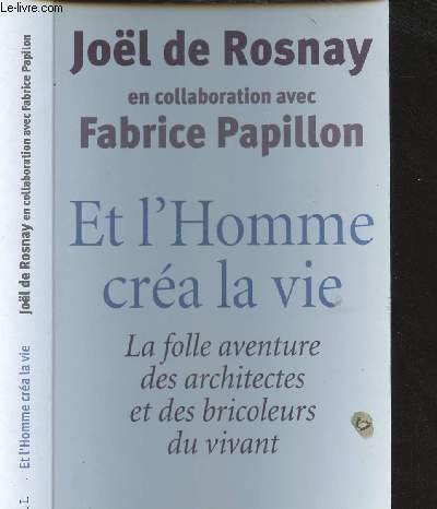 ET L HOMME CREA LA VIE - LA FOLLE AVENTURE …
