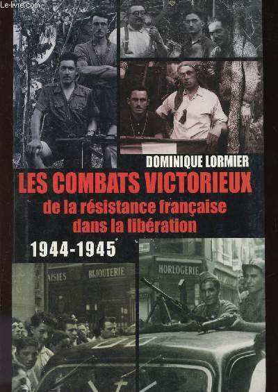 LES COMBATS VICTORIEUX DE LA RESISTANCE FRANCAISE DANS LA LIBERATION …