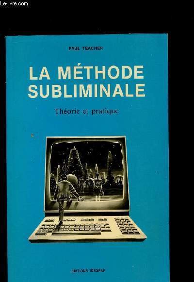 La méthode subliminale - théorie et pratique