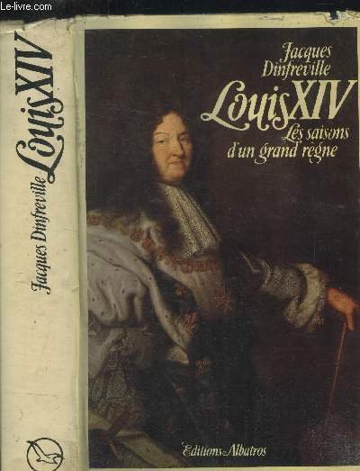 Louis XIV : les saisons d'un grand règne
