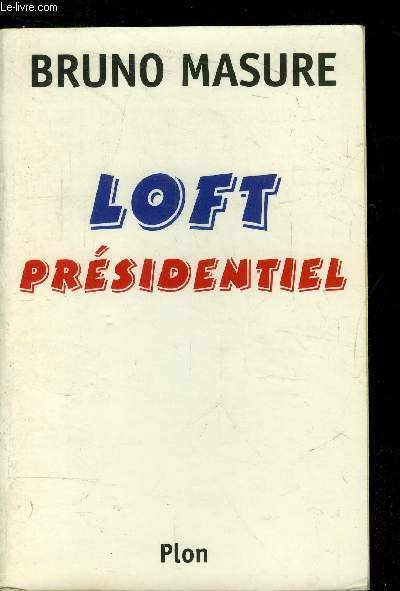 Loft Présidentiel - Farce tranquille
