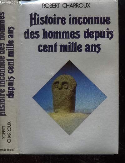 Histoire inconnue des hommes depuis cent mille ans