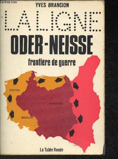 La ligne Oder-Neisse- Frontière de Guerre
