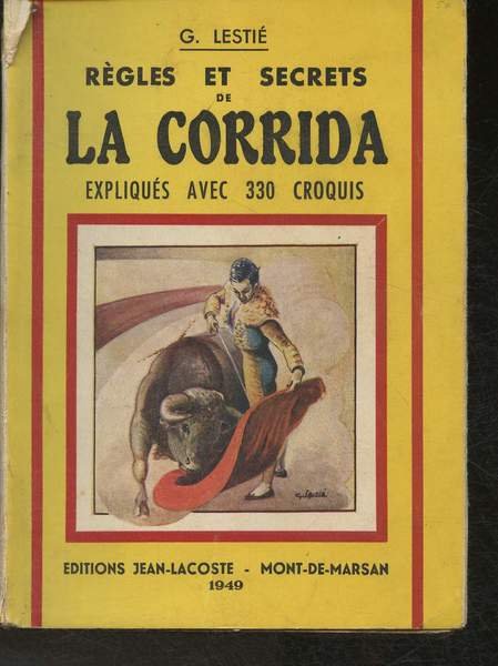 Règles et secrets de la Corrida- Expliqués avec 330 croquis