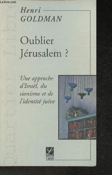 Oublier Jérusalem? Une approche d'Iraël, du sionisme et de l'identité … | Immagine principale