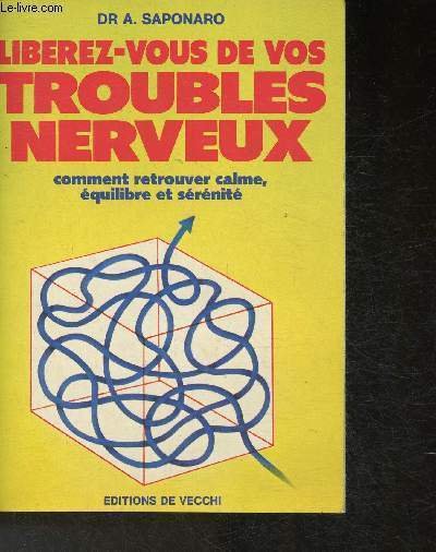 Libérez-vous de vos troubles nerveux- Comment retrouver calrme, équlibre et …